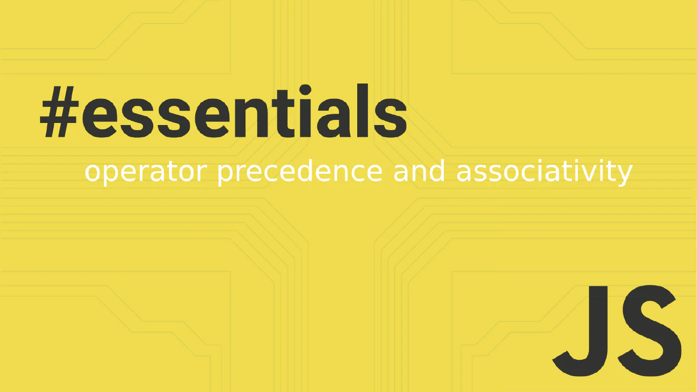 JavaScript Operator Precedence and Associativity: A Developer's Complete Guide