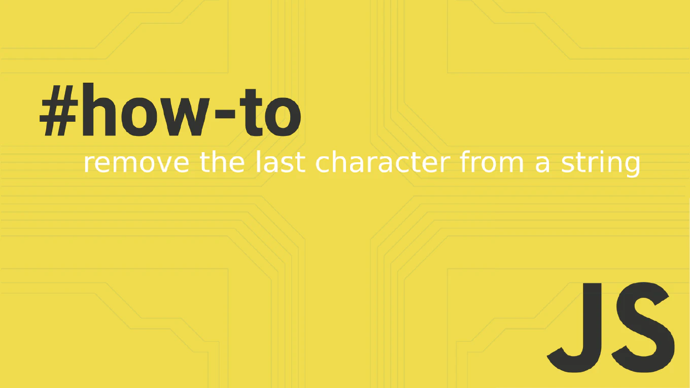 How to Remove the Last Character from a String in JavaScript