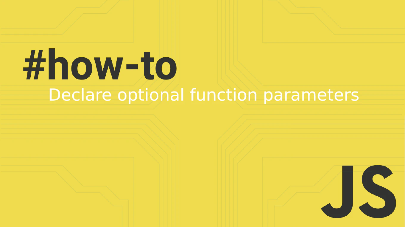How to declare the optional function parameters in JavaScript?