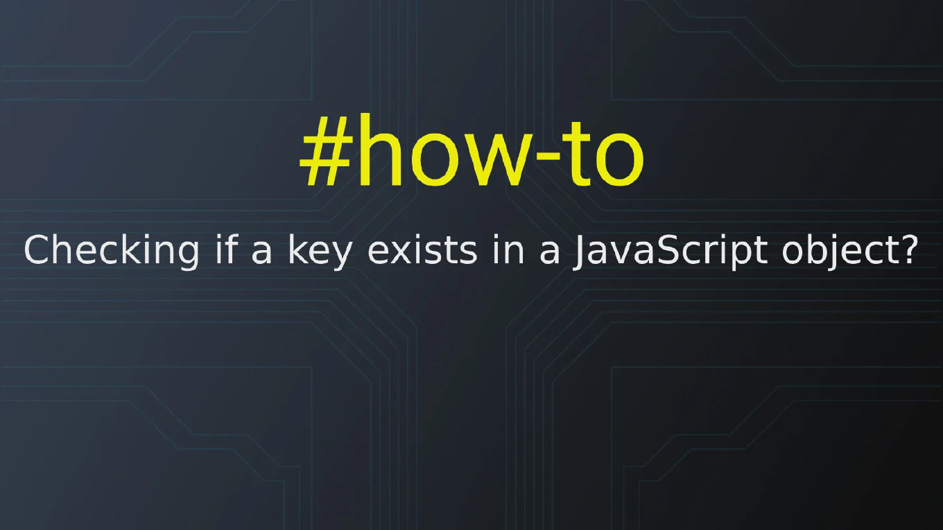 How to check if a key exists in JavaScript object?