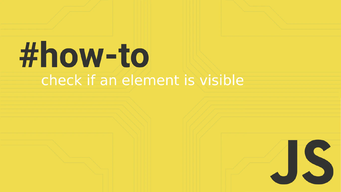 How to check if an element is visible in JavaScript