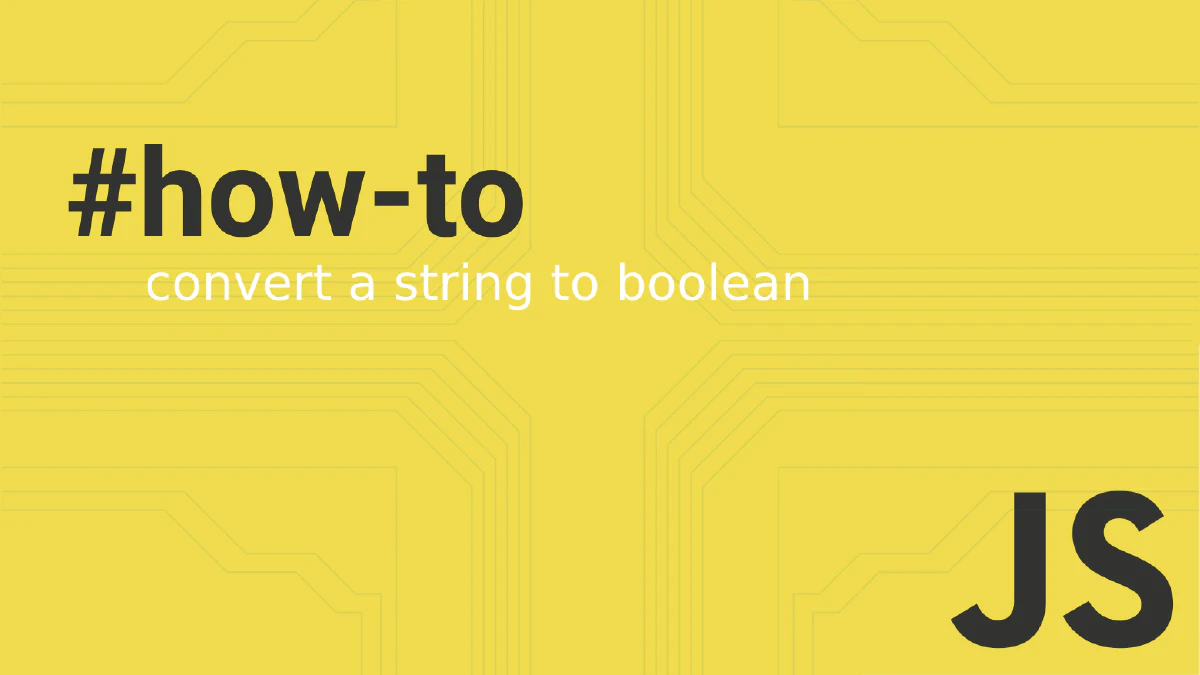 How to convert a string to boolean in JavaScript