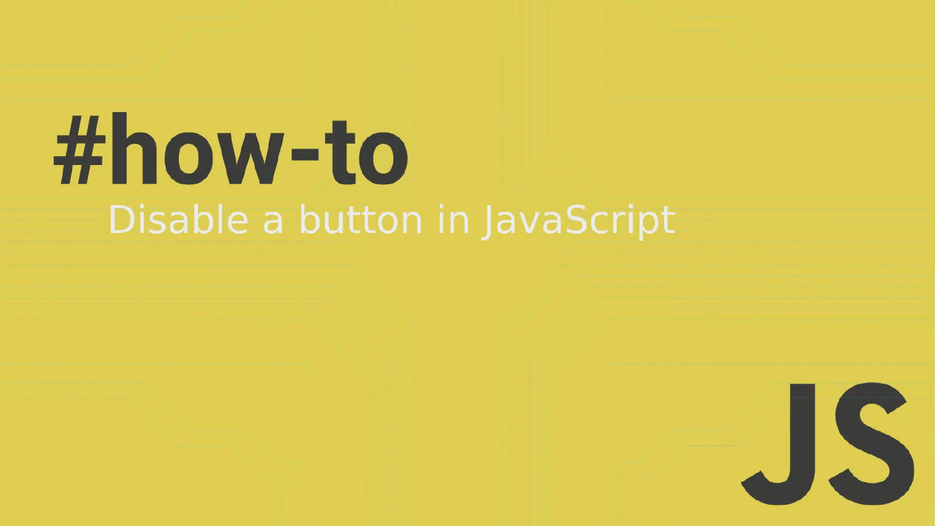 How to disable a button in JavaScript
