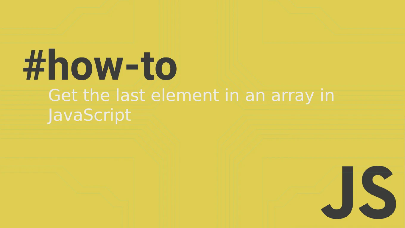 How to get the last element in an array in JavaScript