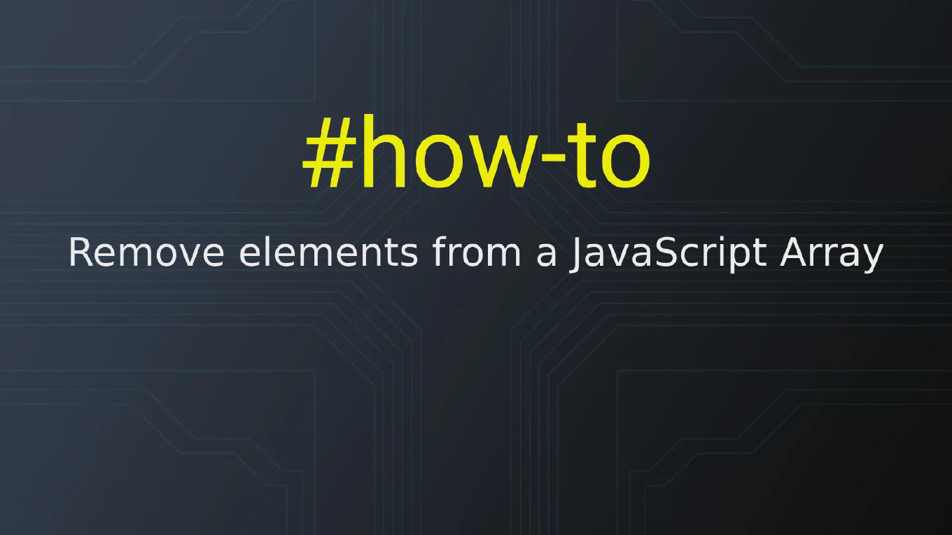 How to remove elements from a JavaScript Array
